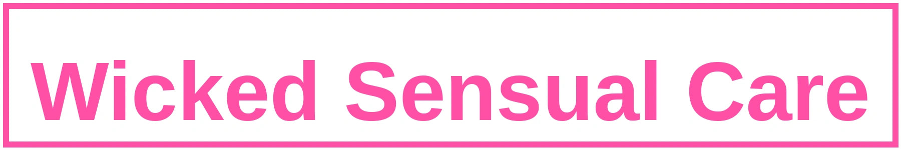 Wicked Sensual Care