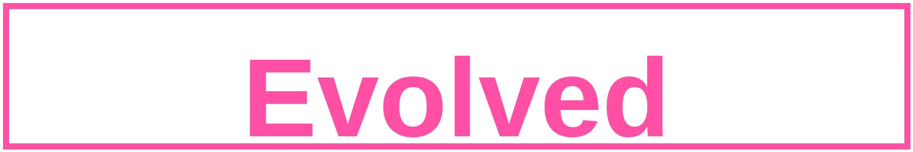 Evolved