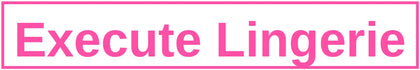 Execute Lingerie