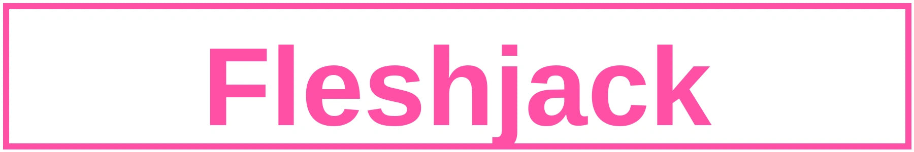 Fleshjack