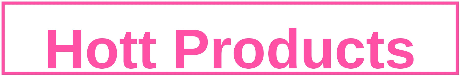 Hott Products