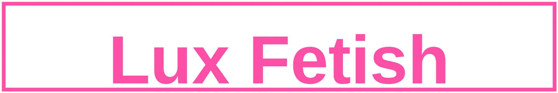 Lux Fetish