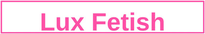 Lux Fetish