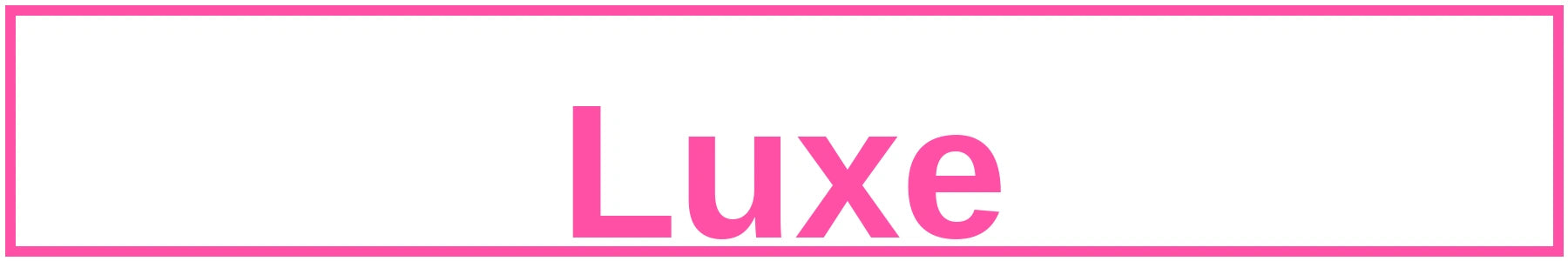Luxe