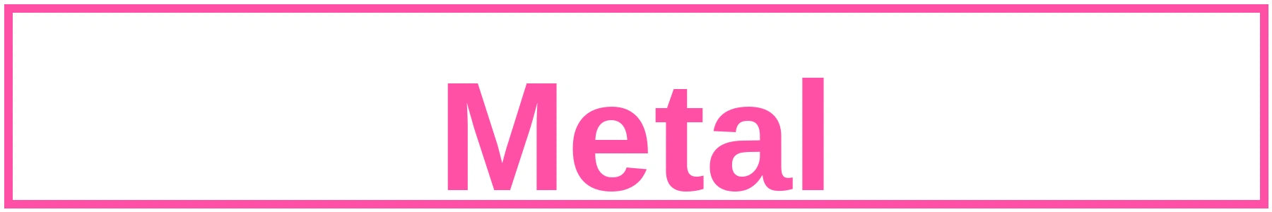 Metal