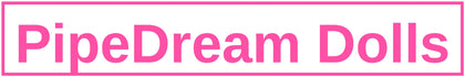 PipeDream Dolls