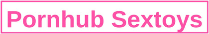 Pornhub Sextoys
