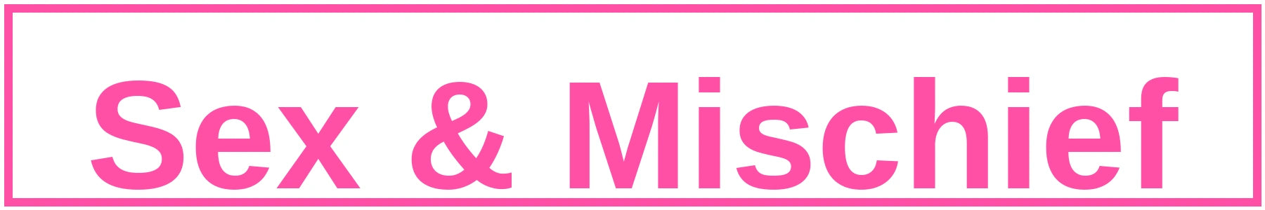 Sex & Mischief