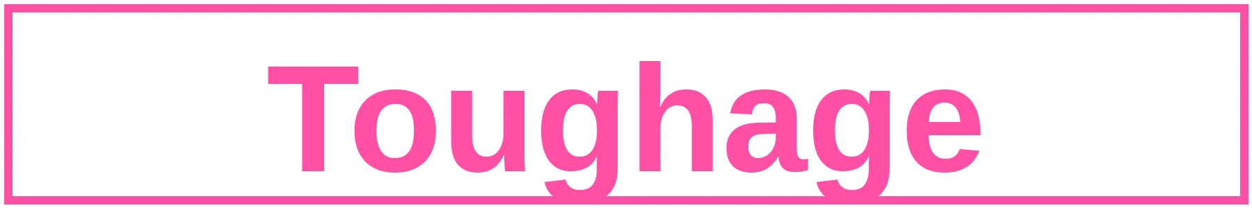 Toughage