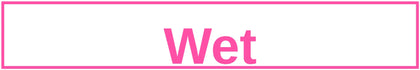 Wet